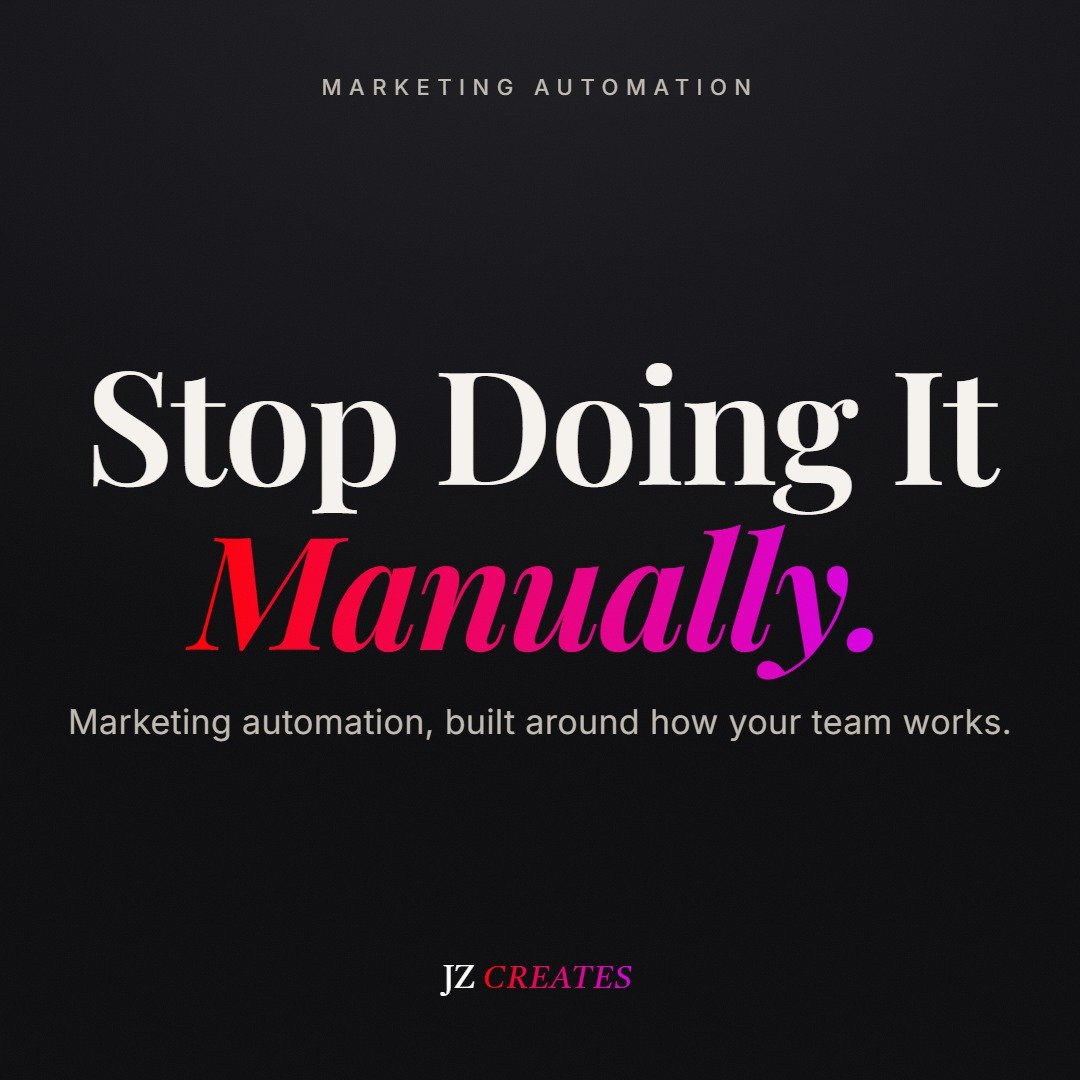 Stop Doing It Manually &mdash; JZ Creates marketing automation